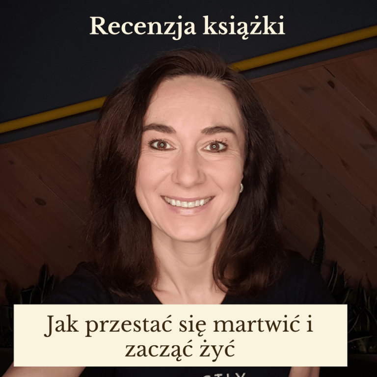 Jak przestać się martwić i zacząć żyć Opinia i streszczenie